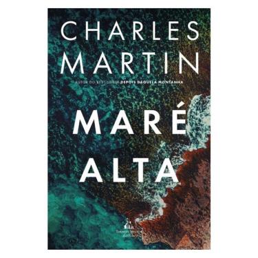 Imagem de Maré Alta – Uma Jornada De Ação, Redenção E Segredos Profundos, Do Mesmo Autor De Depois Daquela Mon