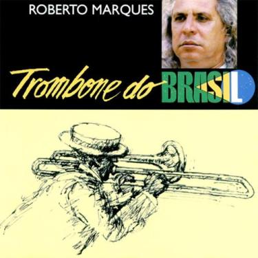Imagem de Roberto Marques - Trombone Do Brasil - Cd - Rob digital
