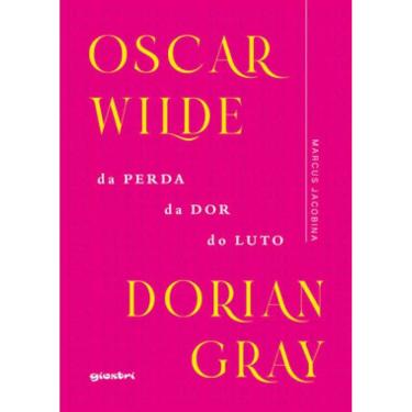 Imagem de Oscar Wilde – Dorian Gray: Da Perda, Da Dor, Do Luto - Vol. 1
