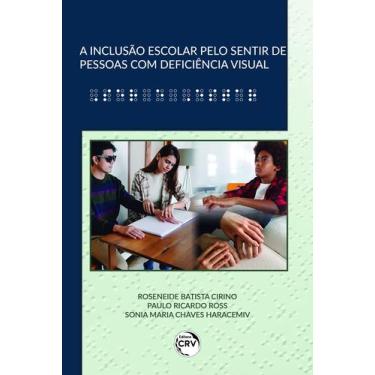 Imagem de Livro - A INCLUSÃO ESCOLAR PELO SENTIR DE PESSOAS COM DEFICIÊNCIA VISU