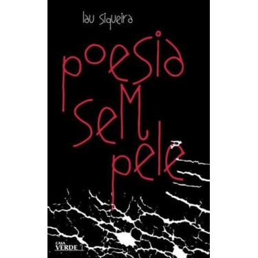 Imagem de Poesia sem pele, de Lau Siqueira  - Casa Verde, Série Cidade Poema
