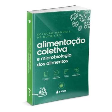 Imagem de Alimentação Coletiva e Microbiologia dos Alimentos - 3ª Ed. - Sanar Ed
