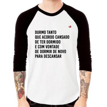 Imagem de Camiseta Raglan Durmo tanto que acordo cansado Manga 3/4 - Foca na Mod