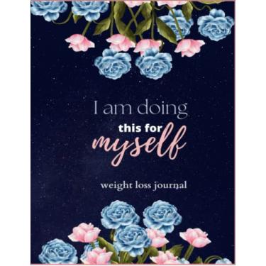 Imagem de I am Doing This for Myself: Weight Loss Journal for Women : Fitness Journal for Women | Motivational Diet and Exercise Planner