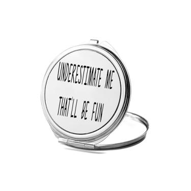 Imagem de SpreadPassion Underestimate Me That'll be Fun Espelho compacto, espelho fotográfico, espelho de maquiagem de viagem pequeno espelho portátil, espelho de bolso portátil, ideia de aniversário (1,