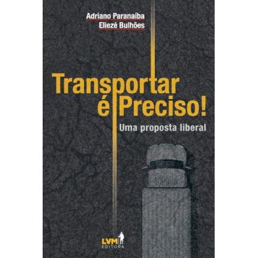 Imagem de Livro - Transportar é preciso! Uma análise liberal sobre os desafios d