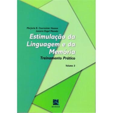 Imagem de Livro - Estimulação da Linguagem e da Memória: Treinamento Prático - Volume 3 - Marjorie B. Courvoisier Hasson e Jussara Engel Macedo