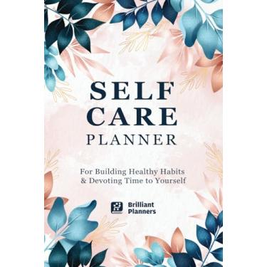 Imagem de Self Care Planner: A Self Care Journal to Develop Positive Thinking and Stay Healthy, Mental Health Journal, Habits Tracker and Recorder