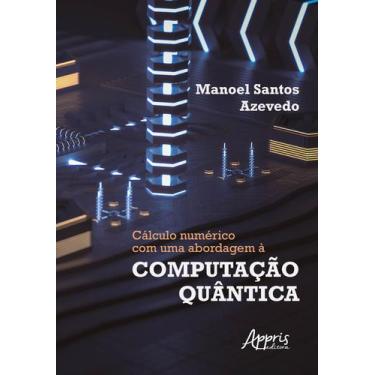 Imagem de Livro - Cálculo numérico com uma abordagem à computação quântica