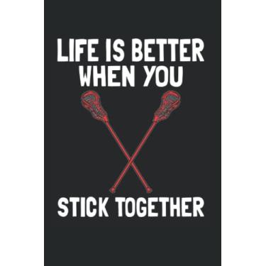 Imagem de Life Is Better When You Stick Together: Lacrosse Notebook Journal 6x9 120 Lined Pages Lacrosse Lover Gift