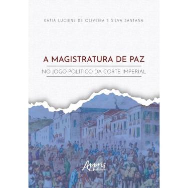 Imagem de A Magistratura De Paz No Jogo Político Da Corte Imperial