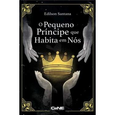 Imagem de Pequeno Principe Que Habita em Nos, O - Cene Editora