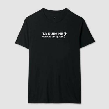 Imagem de Camisa Camiseta Unissex Ta Ruim Né Votou Em Quem Humor 100 Algodão Con