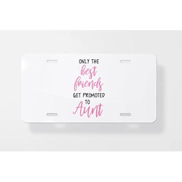 Imagem de Capa para placa de carro Only The Best Friends Get Promoted to Aunt - Capa para placa de carro - Capa para moldura da placa de carro - 15 x 30 cm
