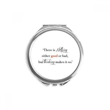 Imagem de There Is Nothing Good Or Bad Hand Compact Mirror Round Portátil Pocket Glass
