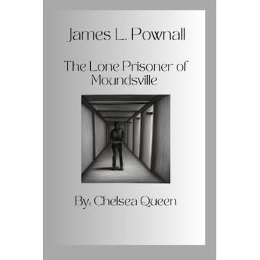 Imagem de James L. Pownall The Lone Prisoner of Moundsville