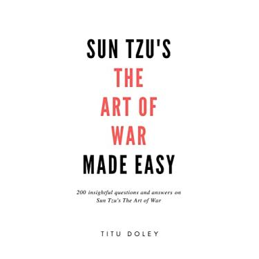 Imagem de Sun Tzu's The Art of War Made Easy: 200 insightful questions and answers on Sun Tzu's The Art of War