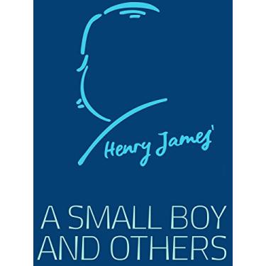 Imagem de A Small Boy and Others: Henry James Autobiography (Henry James Collection) (English Edition)
