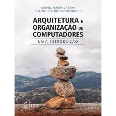 Imagem de Livro - Arquitetura e Organização de Computadores  Uma Introdução