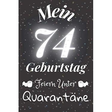 Imagem de Mein 74 Geburtstag Feiern Unter Quarantäne: Geschenk Notizbuch A5 Liniert/Geburtstagsgeschenk Fur Freund oder Familie/Geschenkideen