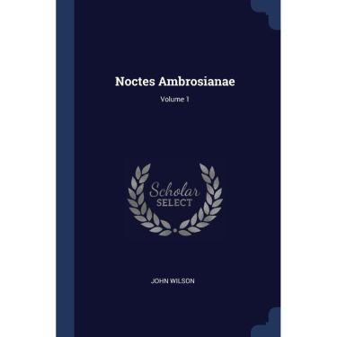 Imagem de Noctes Ambrosianae; Volume 1
