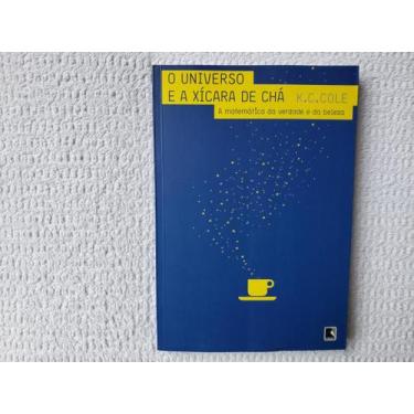 Imagem de Livro - O universo e a xícara de chá: A matemática da verdade e da bel