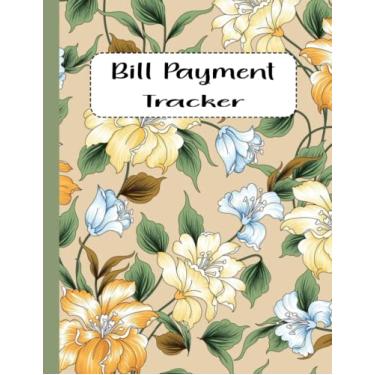 Imagem de Bill Payment Tracker: Monthly Bill Payment Organizer Tracker,| 8.5" x 11" 120 Pages | Bill Payment Checklist to manage and budget for expenses