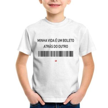Imagem de Camiseta Infantil Minha vida é um boleto atrás do outro - Foca na Moda