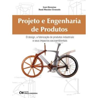 Imagem de Projeto e Engenharia de Produtos - O design, a fabricação de produtos 