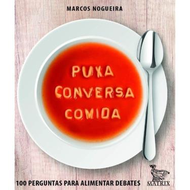 Imagem de Puxa Conversa Comida: 100 Perguntas Para Alimentar Debates