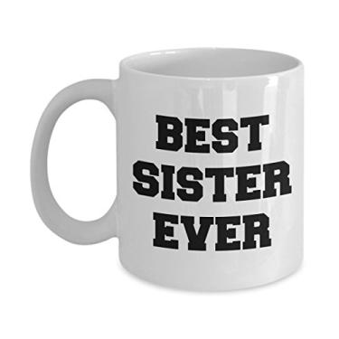 Imagem de Caneca Funny Sister - Best Sister Ever - Presentes incríveis para a irmã - Ideia única de presentes de cerâmica