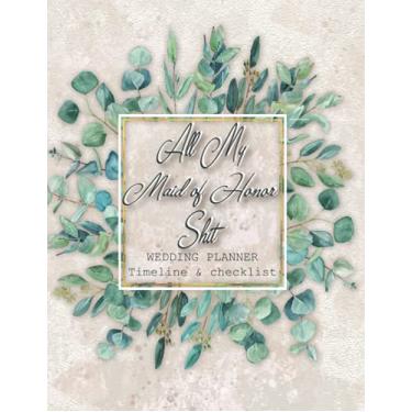 Imagem de All My Maid of Honor shit Wedding planner Timeline & Checklist: Worksheets, Essential Tools to Plan the Perfect Wedding on a Small Budget | MOH Duties ... Shower | Daily Organizer| Bride's Right-hand