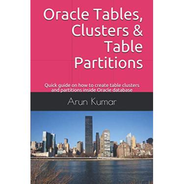 Imagem de Oracle Tables, Clusters & Table Partitions: Quick guide on how to create table clusters and partitions inside Oracle database