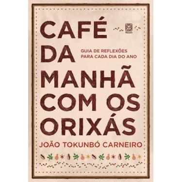 Imagem de Café Da Manhã Com Os Orixás - Guia De Reflexões Para Cada Dia Do Ano -