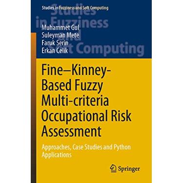 Imagem de Fine-Kinney-Based Fuzzy Multi-Criteria Occupational Risk Assessment: Approaches, Case Studies and Python Applications: 398