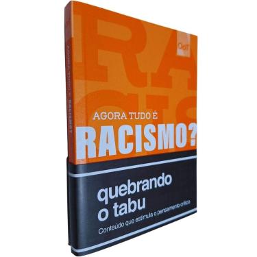 Imagem de Agora Tudo É Ra cismo?: Um Livro Para Descontruir Preconceitos e Estimular o Pensamento Crítico QoT Quebrando o Tabu