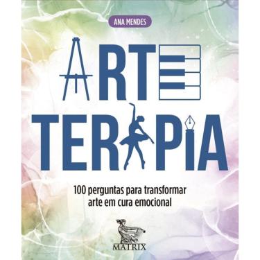 Imagem de Arteterapia: 100 perguntas para transformar arte em cura emocional