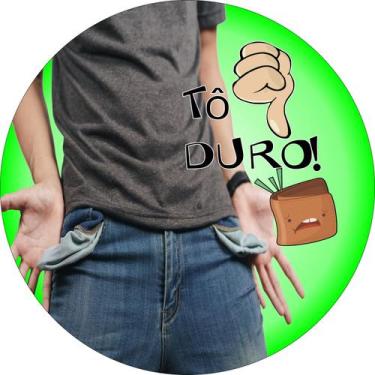 Imagem de Painel de Tecido Sublimado Redondo Tô Duro Sem Dinheiro c/ Elástico - 