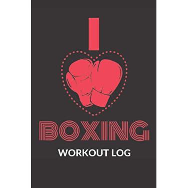 Imagem de I LOVE BOXING: Workout log, Fitness Log Book gifts, Gym Recorder, Boxing Log (Workout Log book, 120 Pages, 6" x 9")