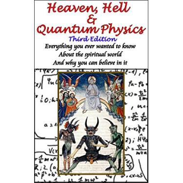 Imagem de Heaven, Hell & Quantum Physics: Everything you ever wanted to know about the spiritual world and why you can believe in it. (English Edition)