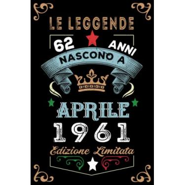 Imagem de Le leggende nascono a Aprile 1961: Taccuino - Diario| Regalo di compleanno Aprile 62 per uomini donne ragazze ragazzi Compleanno 1961 Personalizzato