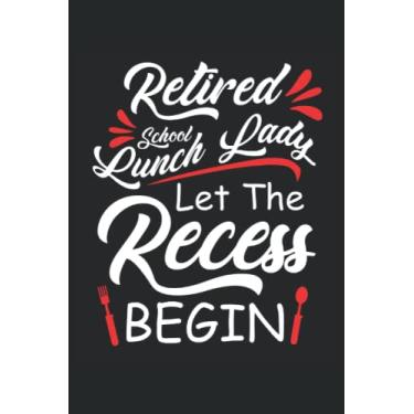 Imagem de Retired School Lunch Lady Let The Recess Begin: Lunch Lady Notebook |Cafeteria Journal |Notes de cadeaux Dame de l'école