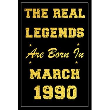 Imagem de The Real Legends Are Born In March 1990: birthday notebook, birthday gifts for men, women, 31th birthday gifts, great alternative to a card, "6x9" inches, 120 pages.