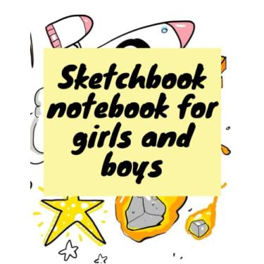 Imagem de Sketchbook notebook for girls and boys, drawing and writing or doodling: size: 8.5 × 11 in (21.59 × 27.94 cm) cover : bright pager :120 notebook for girls and boys
