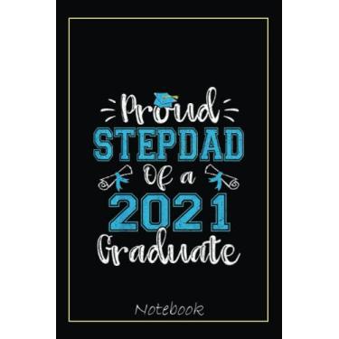 Imagem de Proud Stepdad Of A 2021 Graduate Funny Class of 21 Notebook: Graduation Gift Diary For Notes, Congratulations, Graduate Journal, Gold Graduate Gifts, Graduation Journal, 6x9 college ruled notebook