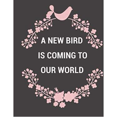 Imagem de A NEW BIRD IS COMING TO OUR WORLD: GUEST Notebook / 100 Pages, 6x9, Soft Cover, Matte Finish.: Baby shower guest book for GIRLS with wishes & advices ... party. Unique baby gift ? alternative card
