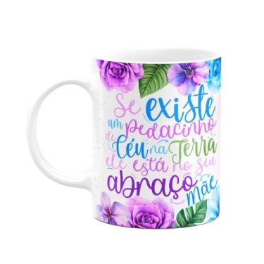 Imagem de Caneca Floral Mães - Mãe, se existe um pedacinho de céu... - JPS INFO