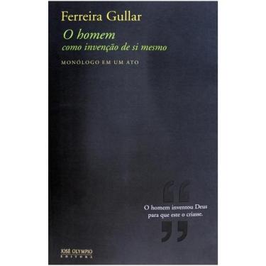 Imagem de Livro O Homem Como Invenção De Si Mesmo - Ferreira Gullar - José Olymp