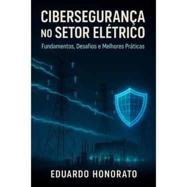 Imagem de Cibersegurança no setor elétrico: Fundamentos, desafios e melhores práticas