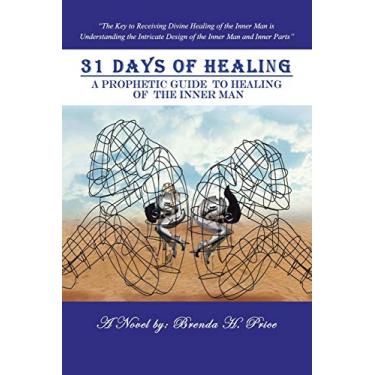 Imagem de 31 Days of Healing: A Prophetic Guide to Healing of the Inner Man